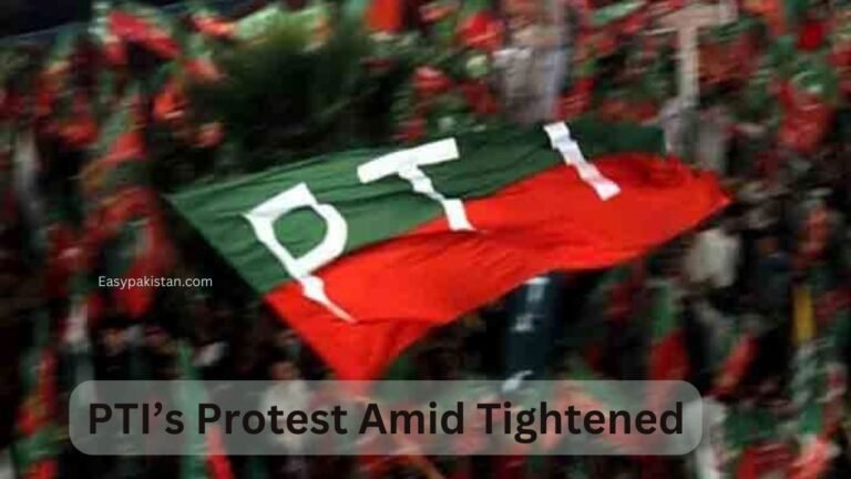 PTI’s Protest Amid Tightened