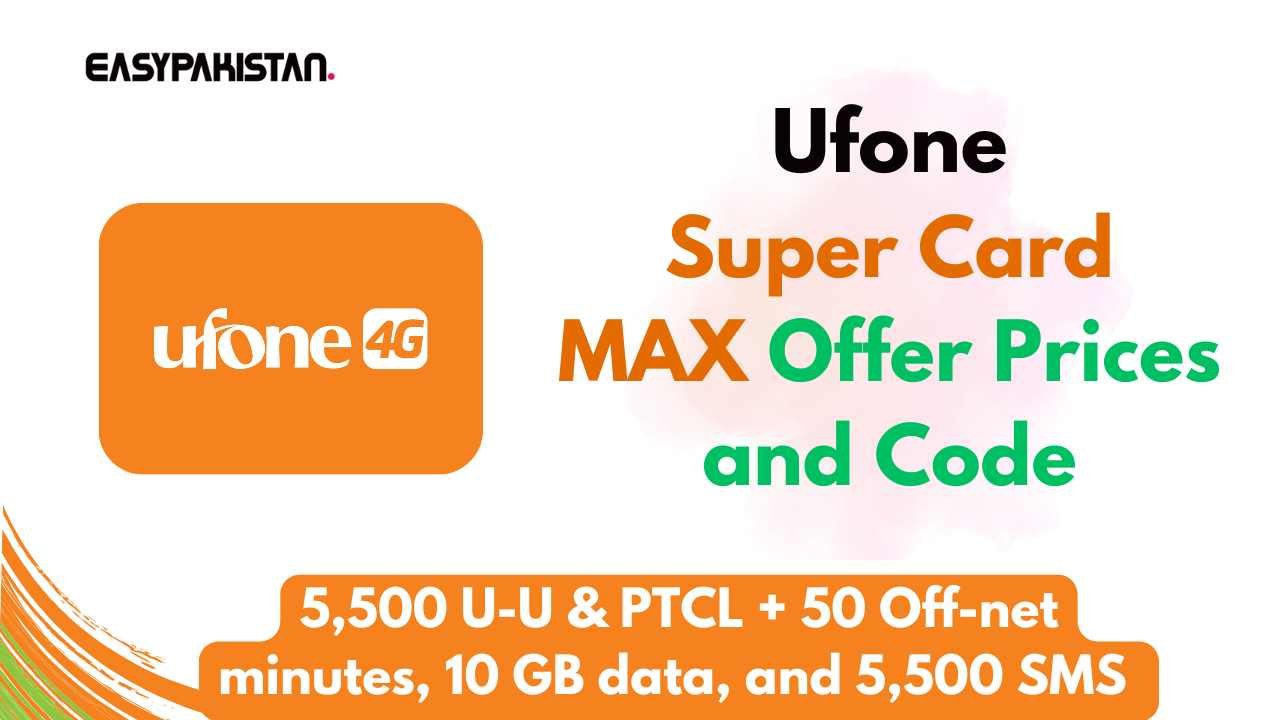 Ufone Super Card MAX Offer Prices and Code